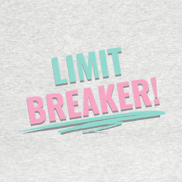 Limit Breaker by NewCreation